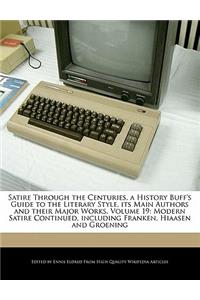 Satire Through the Centuries, a History Buff's Guide to the Literary Style, Its Main Authors and Their Major Works, Volume 19