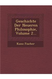 Geschichte Der Neueren Philosophie, Volume 2...