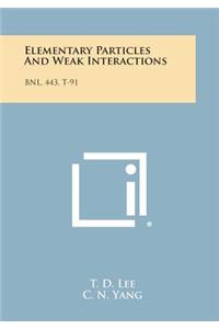 Elementary Particles And Weak Interactions
