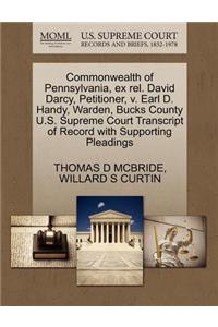 Commonwealth of Pennsylvania, Ex Rel. David Darcy, Petitioner, V. Earl D. Handy, Warden, Bucks County U.S. Supreme Court Transcript of Record with Supporting Pleadings