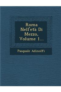 Roma Nell'eta Di Mezzo, Volume 1...