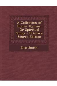 A Collection of Divine Hymns, or Spiritual Songs
