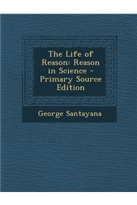 Life of Reason: Reason in Science