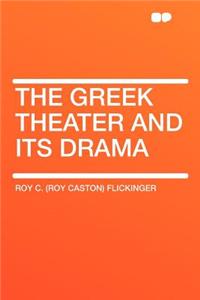 The Greek Theater and Its Drama
