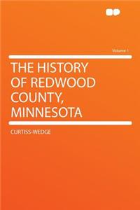 The History of Redwood County, Minnesota Volume 1