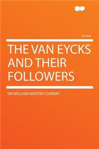 The Van Eycks and Their Followers