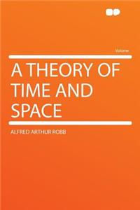 A Theory of Time and Space