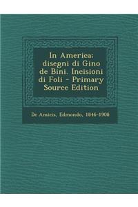In America; Disegni Di Gino de Bini. Incisioni Di Foli