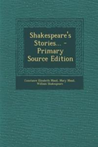 Shakespeare's Stories... - Primary Source Edition