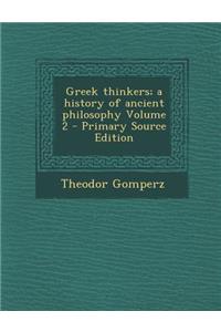Greek Thinkers; A History of Ancient Philosophy Volume 2