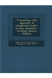 Transaction Cost Approach to Component Make-Or-Buy Decisions