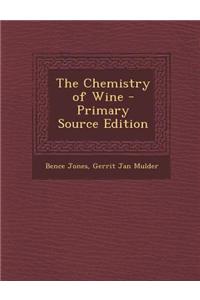 The Chemistry of Wine - Primary Source Edition