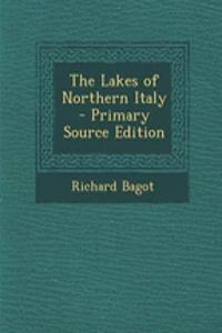 The Lakes of Northern Italy - Primary Source Edition
