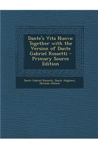 Dante's Vita Nuova: Together with the Version of Dante Gabriel Rossetti - Primary Source Edition