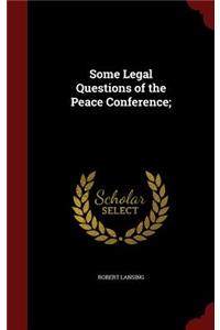 Some Legal Questions of the Peace Conference;