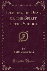 Deering of Deal or the Spirit of the School (Classic Reprint)