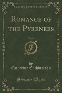 Romance of the Pyrenees, Vol. 3 of 4 (Classic Reprint)