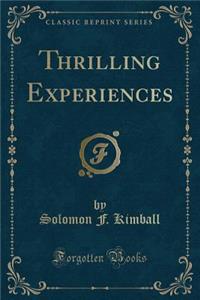 Thrilling Experiences (Classic Reprint)