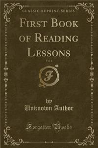 First Book of Reading Lessons, Vol. 1 (Classic Reprint)