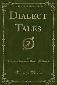 Dialect Tales (Classic Reprint)