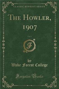 The Howler, 1907, Vol. 5 (Classic Reprint)