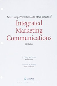 Bundle: Advertising, Promotion, and Other Aspects of Integrated Marketing Communications, Loose-Leaf Version, 10th + Mindtap Marketing, 1 Term (6 Months) Printed Access Card