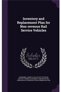 Inventory and Replacement Plan for Non-revenue Rail Service Vehicles