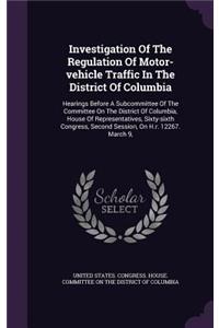 Investigation Of The Regulation Of Motor-vehicle Traffic In The District Of Columbia