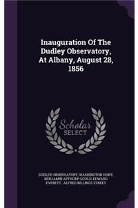 Inauguration of the Dudley Observatory, at Albany, August 28, 1856