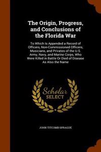 Origin, Progress, and Conclusions of the Florida War