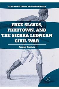 Free Slaves, Freetown, and the Sierra Leonean Civil War