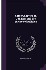 Some Chapters on Judaism and the Science of Religion