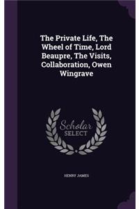 The Private Life, the Wheel of Time, Lord Beaupre, the Visits, Collaboration, Owen Wingrave