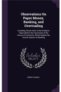 Observations On Paper Money, Banking, and Overtrading