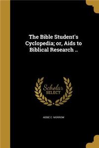 Bible Student's Cyclopedia; or, Aids to Biblical Research ..