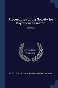 Proceedings of the Society for Psychical Research; Volume 3
