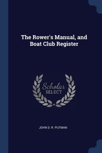 The Rower's Manual, and Boat Club Register