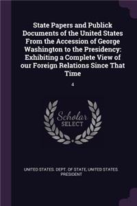 State Papers and Publick Documents of the United States from the Accession of George Washington to the Presidency