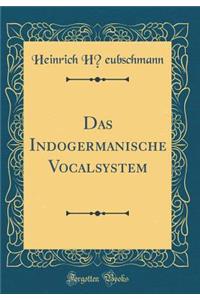 Das Indogermanische Vocalsystem (Classic Reprint)