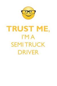 TRUST ME, I'M A SEMI TRUCK DRIVER AFFIRMATIONS WORKBOOK Positive Affirmations Workbook. Includes