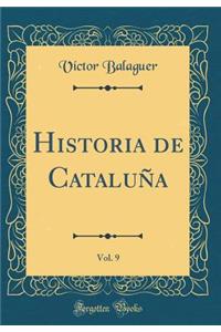 Historia de CataluÃ±a, Vol. 9 (Classic Reprint)