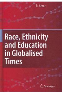 Race, Ethnicity and Education in Globalised Times