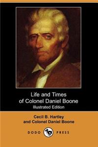 Life and Times of Colonel Daniel Boone (Illustrated Edition) (Dodo Press)