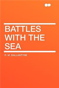 Battles with the Sea