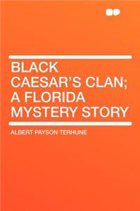 Black Caesar's Clan; A Florida Mystery Story