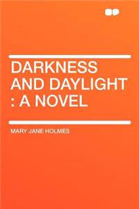 Darkness and Daylight
