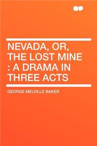 Nevada, Or, the Lost Mine