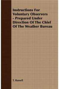 Instructions For Voluntary Observers - Prepared Under Direction Of The Chief Of The Weather Bureau