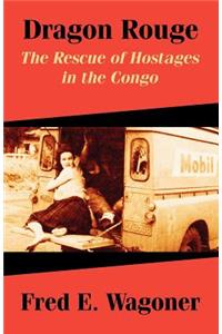 Dragon Rouge: The Rescue of Hostages in the Congo