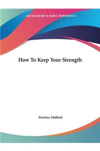 How To Keep Your Strength